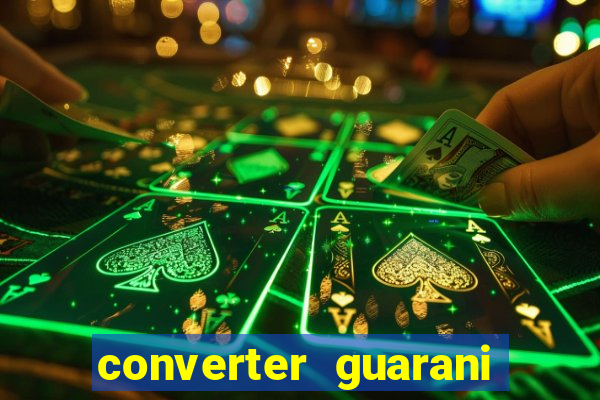 converter guarani em reais